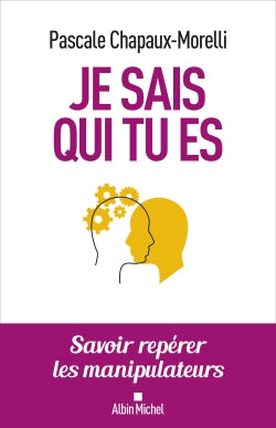 Je sais qui tu es : savoir repérer les manipulateurs Psychology