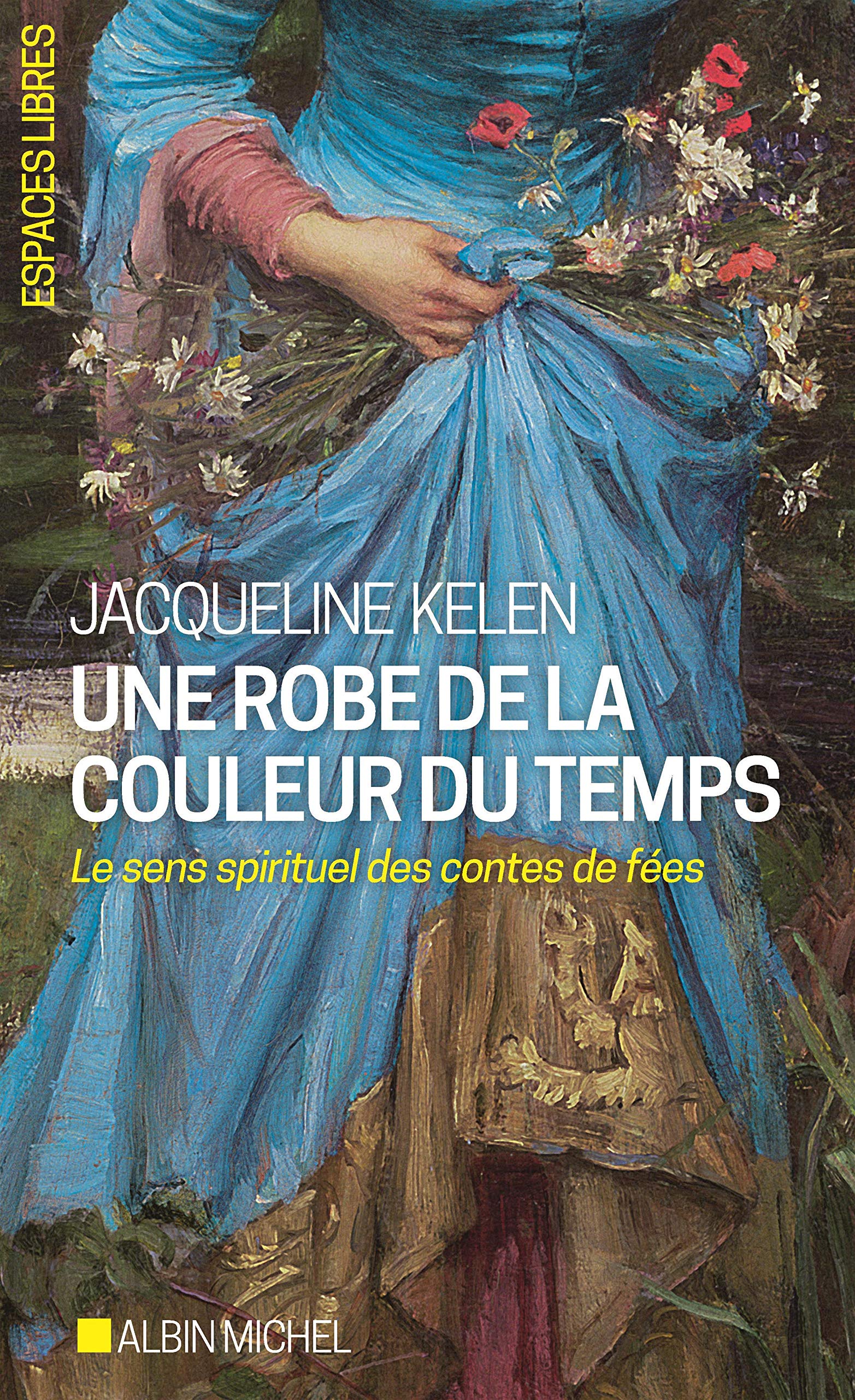 Une robe de la couleur du temps: Le sens spirituel des contes de fées Religion & Esotericism
