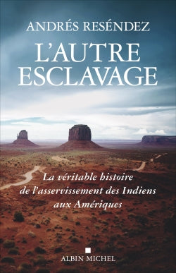 L'autre esclavage : la véritable histoire de l'asservissement des Indiens aux Amériques Politics & History