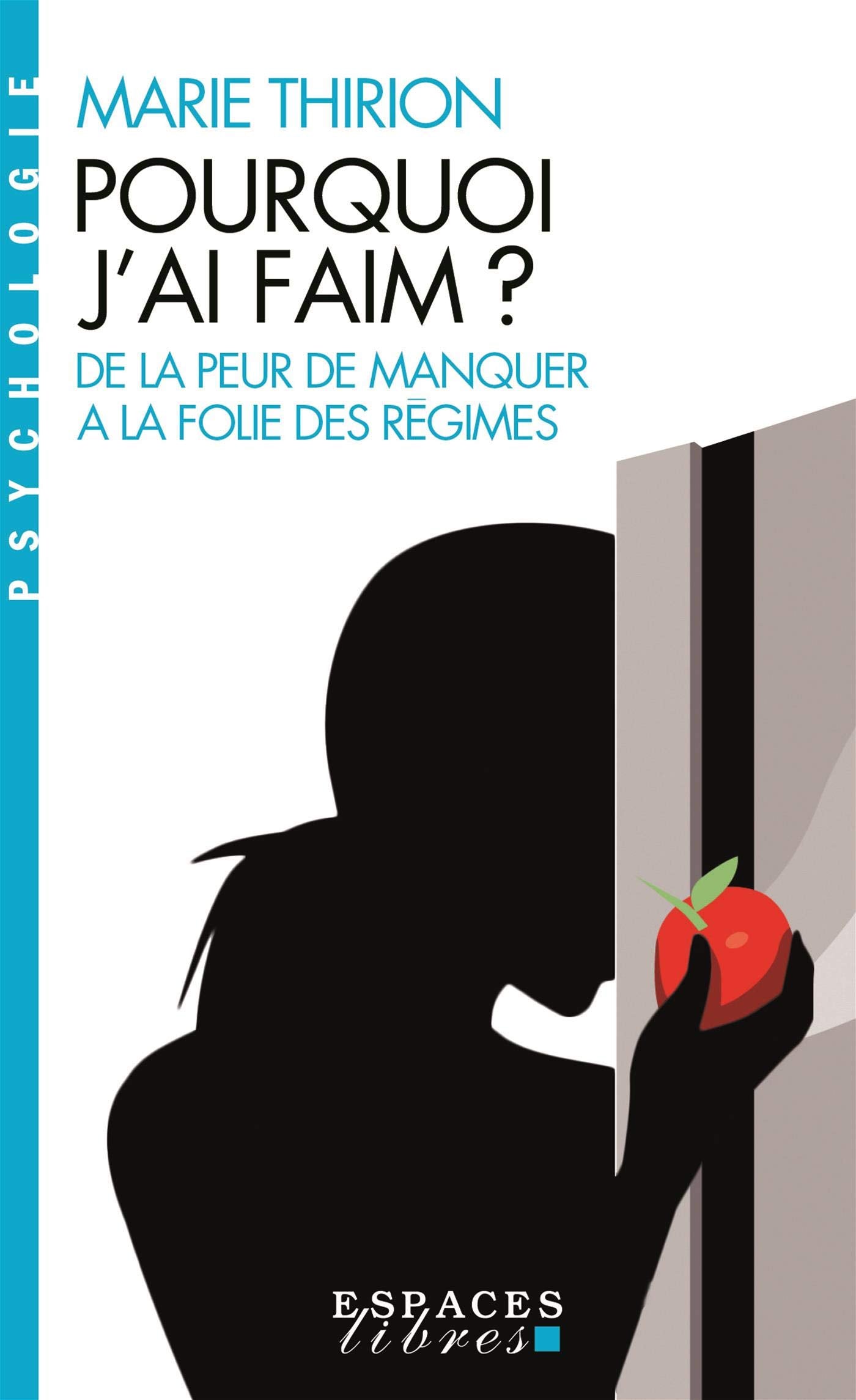 Pourquoi j'ai faim ? (Espaces Libres - Psychologie): De la peur de manquer à la folie des régimes Books