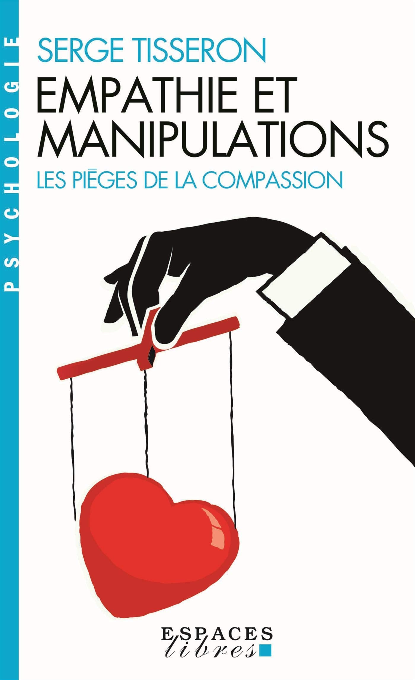 Empathie et manipulations (Espaces Libres - Psychologie): Les pièges de la compassion Psychology