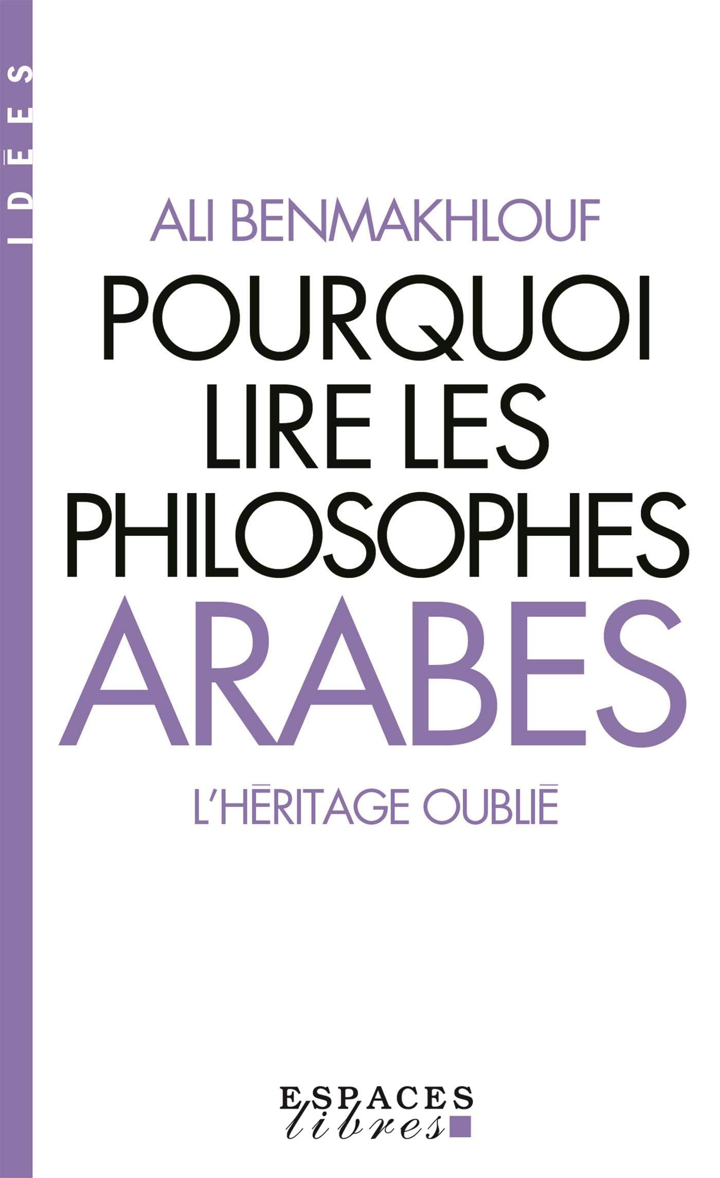 Pourquoi lire les philosophes arabes (Espaces Libres - Idées): L'héritage oublié Philosophy