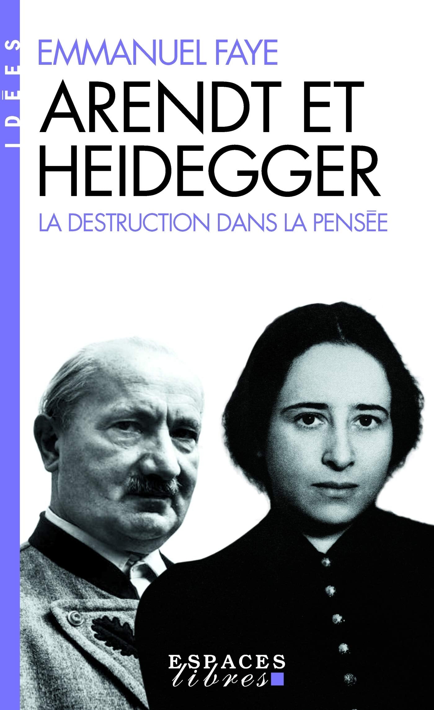 Arendt et Heidegger (Espaces Libres - Idées): La destruction dans la pensée Philosophy