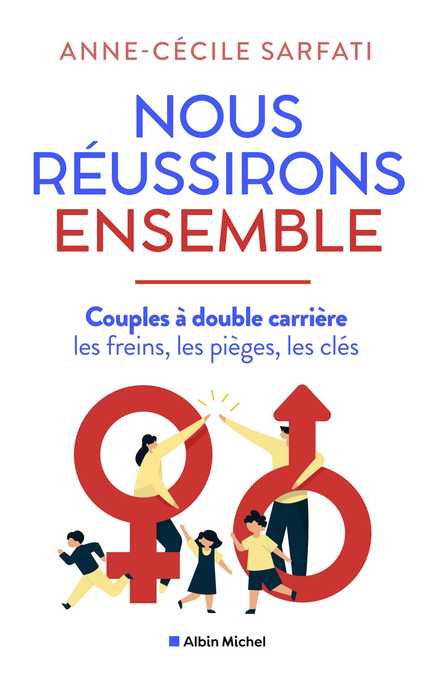 Nous réussirons ensemble: Couples à double carrière : les freins, les pièges, les clés Books