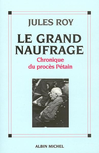 Le grand naufrage : chronique du procès Pétain book