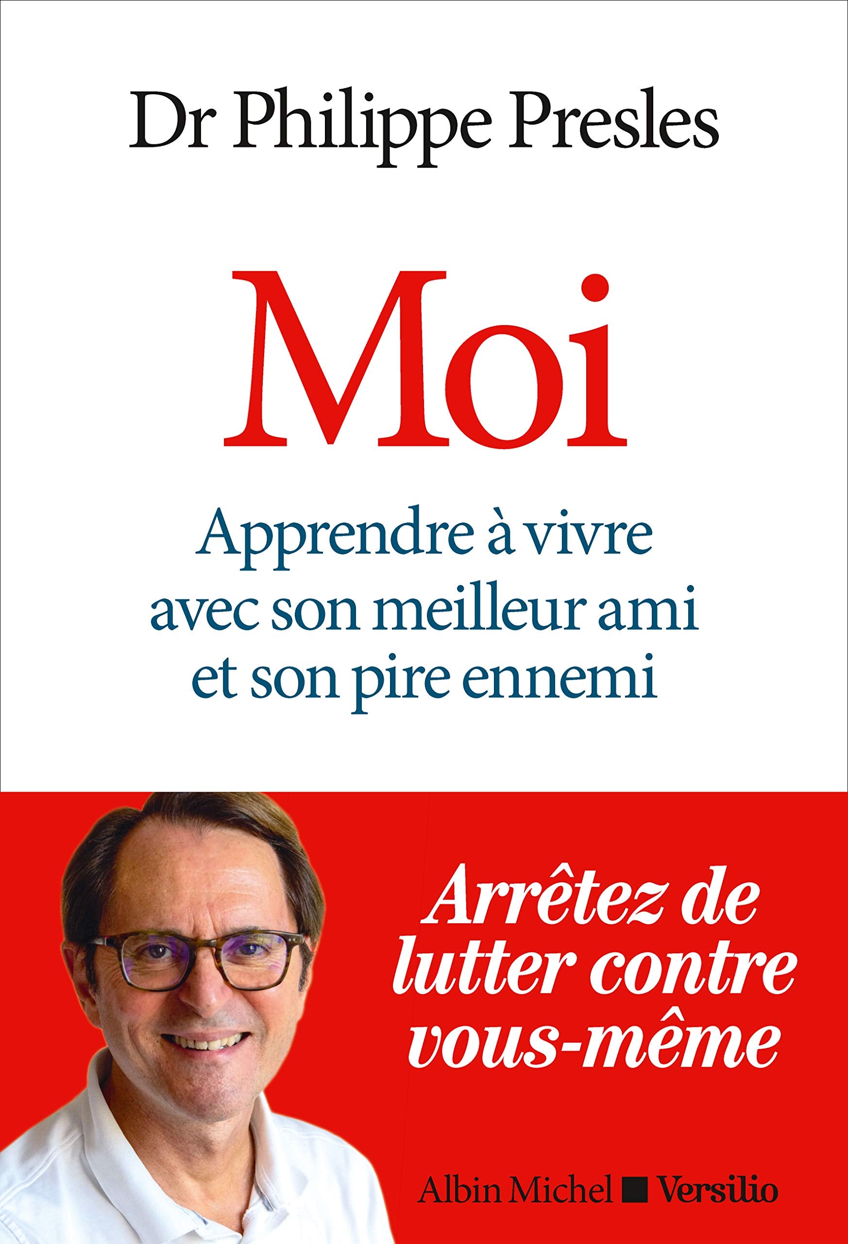 Moi: Apprendre à vivre avec son meilleur ami et son pire ennemi Books