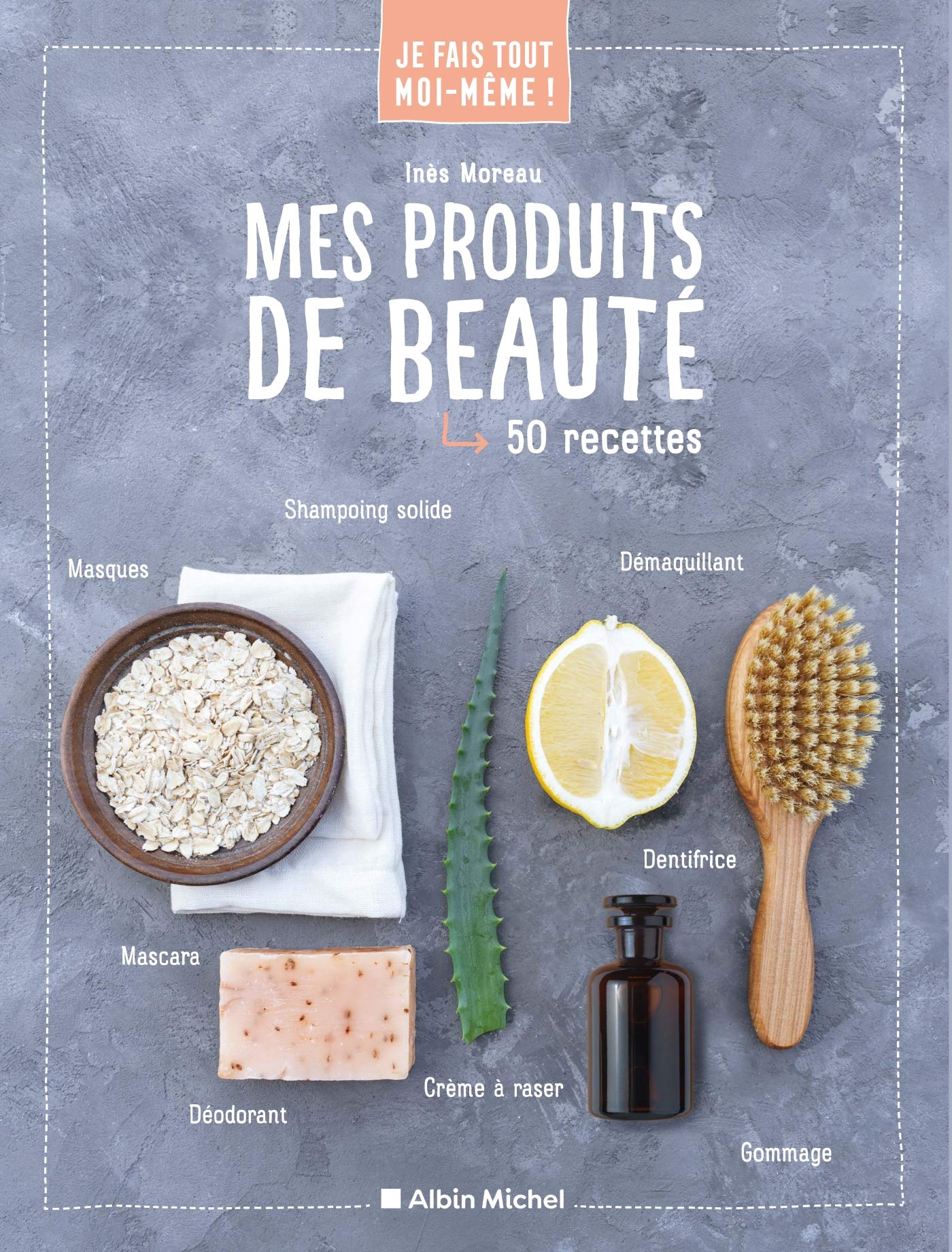 Je fais tout moi-même - Mes produits de beauté: 50 recettes Books