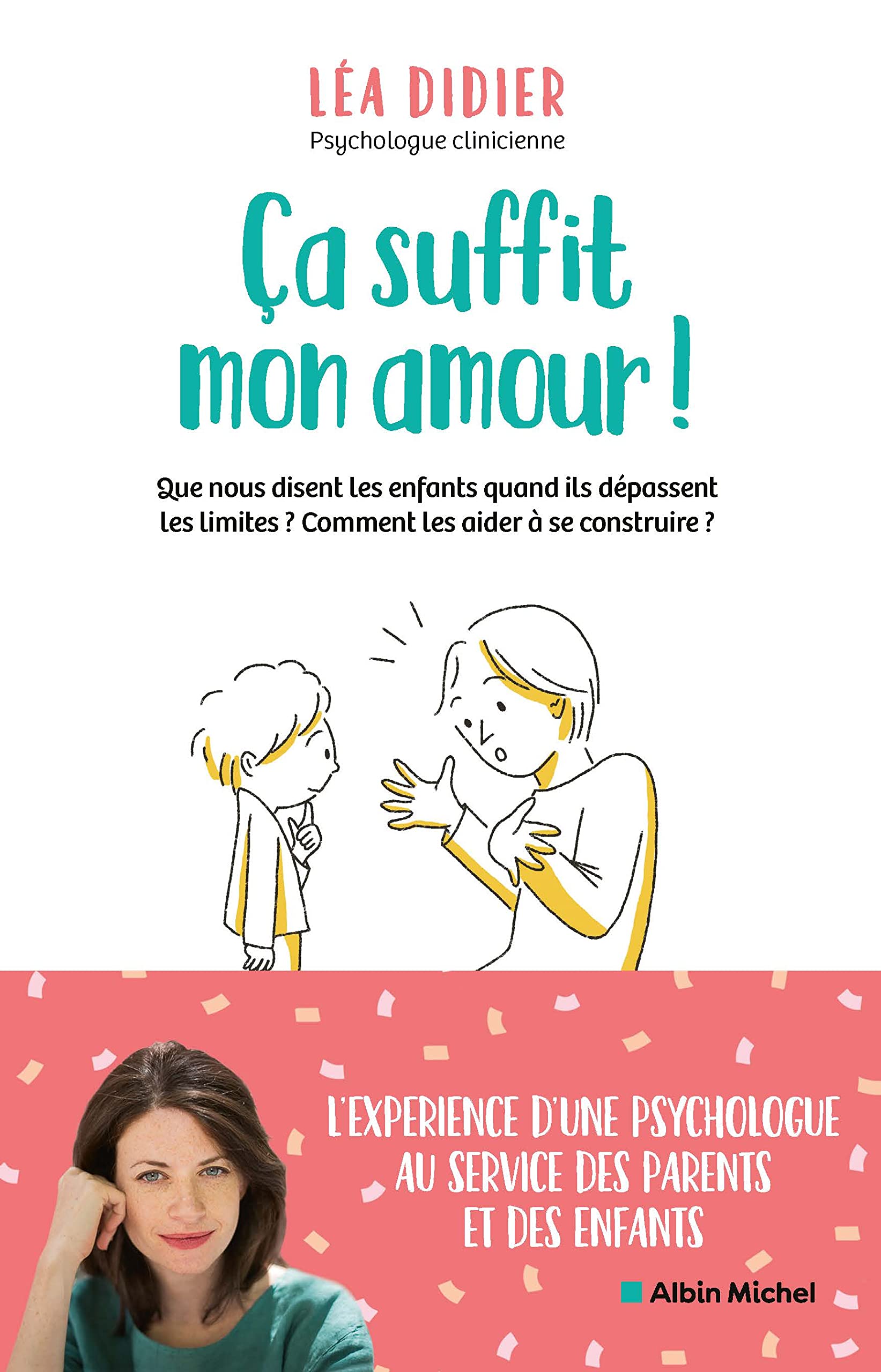 Ça suffit mon amour !: Que nous disent les enfants quand ils dépassent les limites ? Comment les aider à se construire ? book