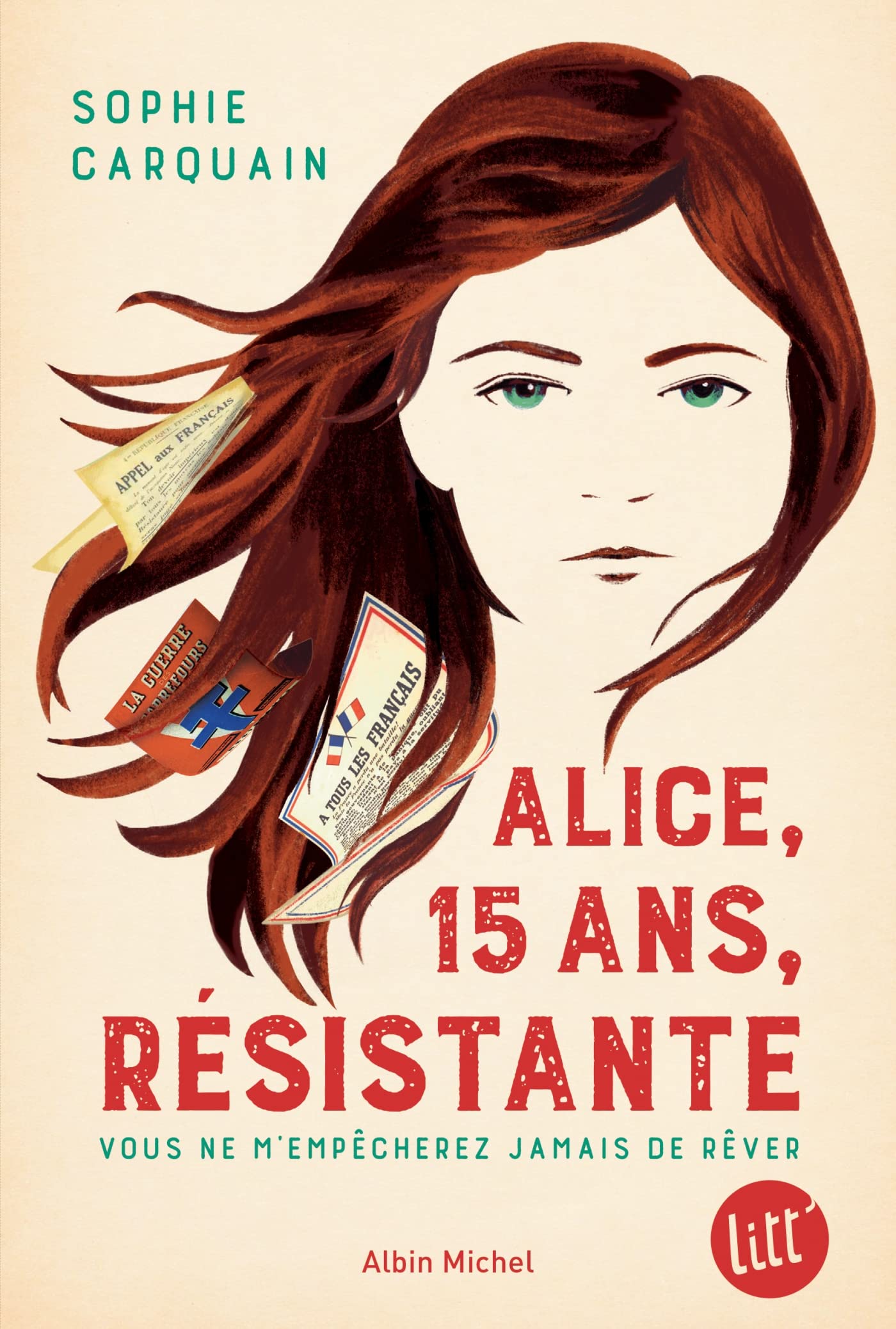 Alice, 15 ans, résistante: Vous ne m'empêcherez jamais de rêver Fiction