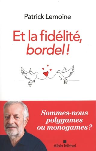 Et la fidélité, bordel !: Heurs et malheurs de la conjugalité exclusive Psychology
