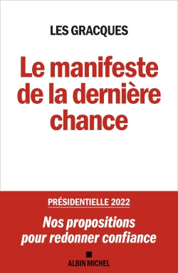 Le manifeste de la dernière chance : présidentielle 2022 : nos propositions pour redonner confiance Essays & Short Stories