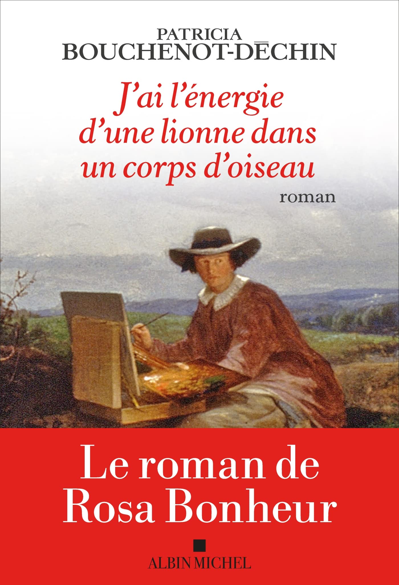 J'ai l'énergie d'une lionne dans un corps d'oiseau: Le roman de Rosa Bonheur Contemporary literature