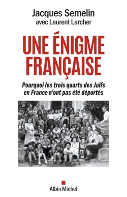 Une énigme française : pourquoi les trois quarts des Juifs en France n'ont pas été déportés Politics & History