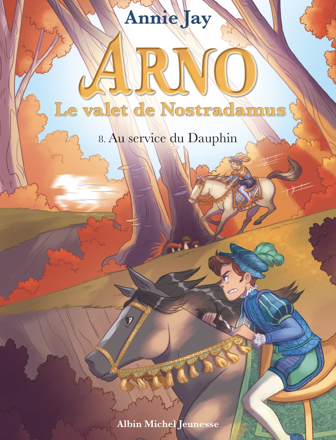 Arno T8 Au service du dauphin: Arno, le valet de Nostradamus - tome 8 Novels & Short Stories