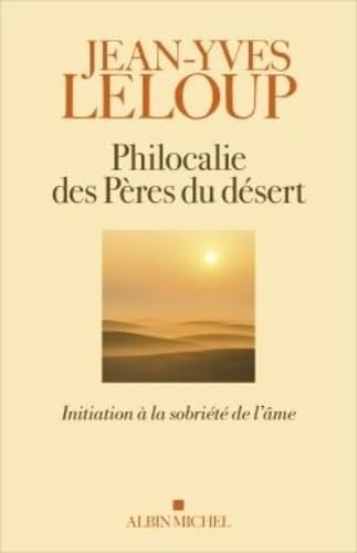 Philocalie des pères du désert: Initiation à la sobriété de l'âme Religion & Esotericism