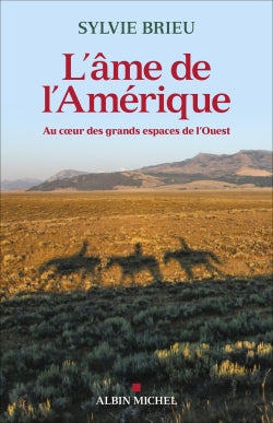 L'âme de l'Amérique : au coeur des grands espaces de l'Ouest book