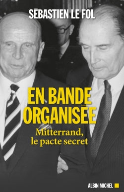 En bande organisée : Mitterrand, le pacte secret Essays & Short Stories