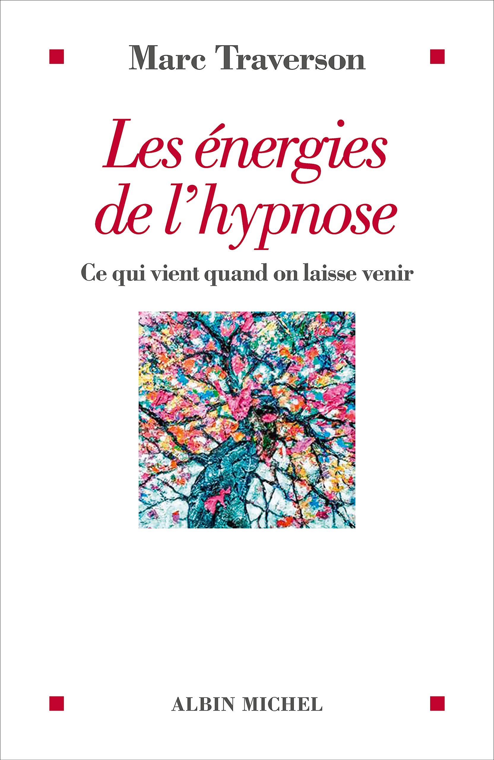 Les Energies de l'hypnose: Ce qui vient quand on laisse venir Religion & Esotericism