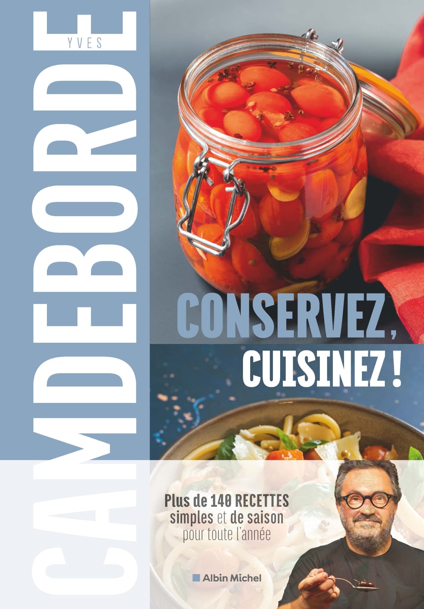 Conservez, cuisinez !: Plus de 140 recettes simples et de saison pour toute l'année Leisure, Home & Garden