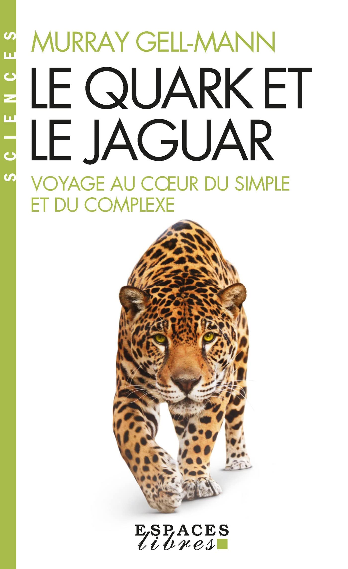Le Quark et le jaguar (Espaces Libres - Sciences): Voyage au coeur du simple et du complexe Essays & Short Stories