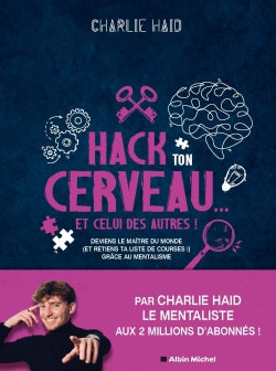 Hack ton cerveau... et celui des autres ! : deviens le maître du monde (et retiens ta liste de courses !) grâce au mentalisme Books