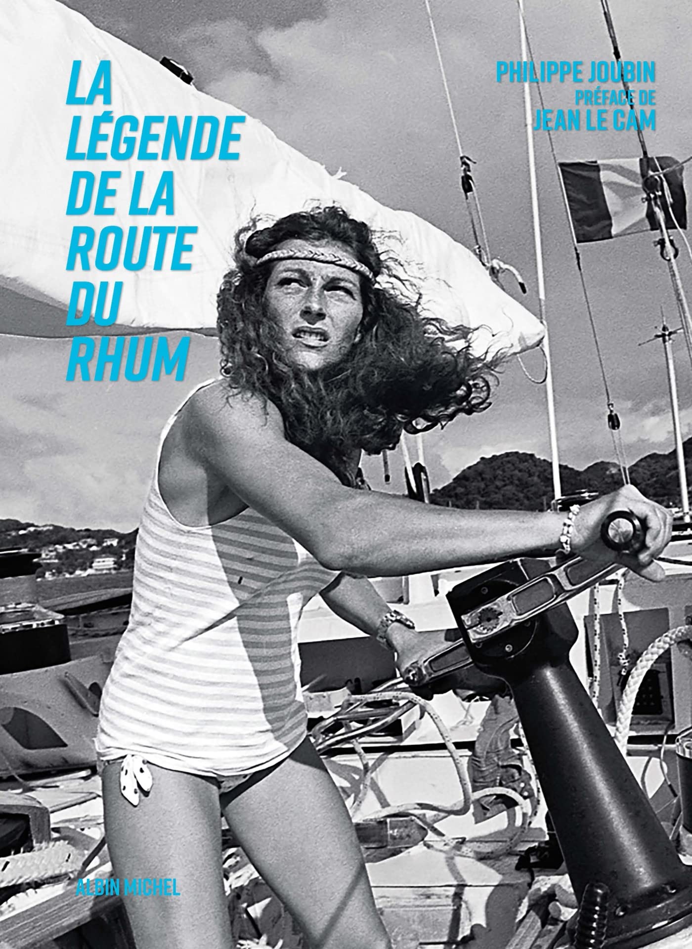 La Légende de la Route du Rhum: Le livre officiel Film, Art & Culture
