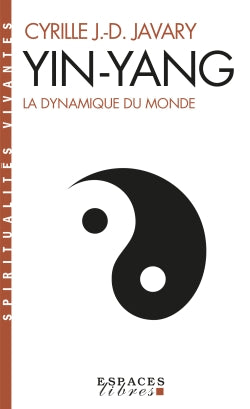 Yin-yang : la dynamique du monde Religion & Esotericism