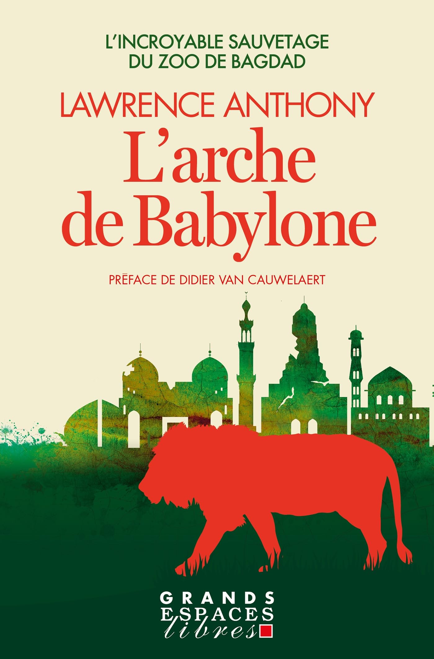 L'Arche de Babylon (Grands Espaces Libres): L'incroyable sauvetage du zoo de Bagdad Leisure, Home & Garden