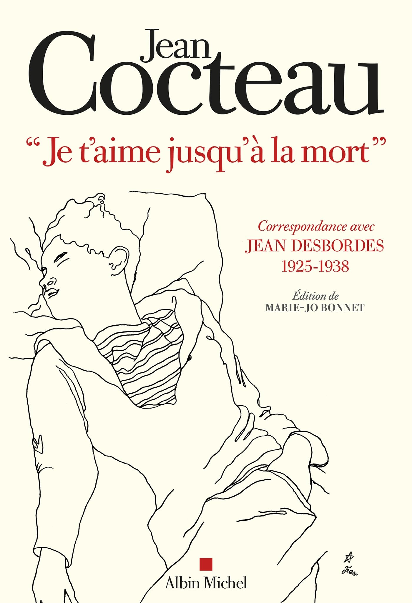 "Je t'aime jusqu'à la mort": Correspondance avec Jean Desbordes (1925-1938). Edition de Marie-Jo Bonnet Fiction