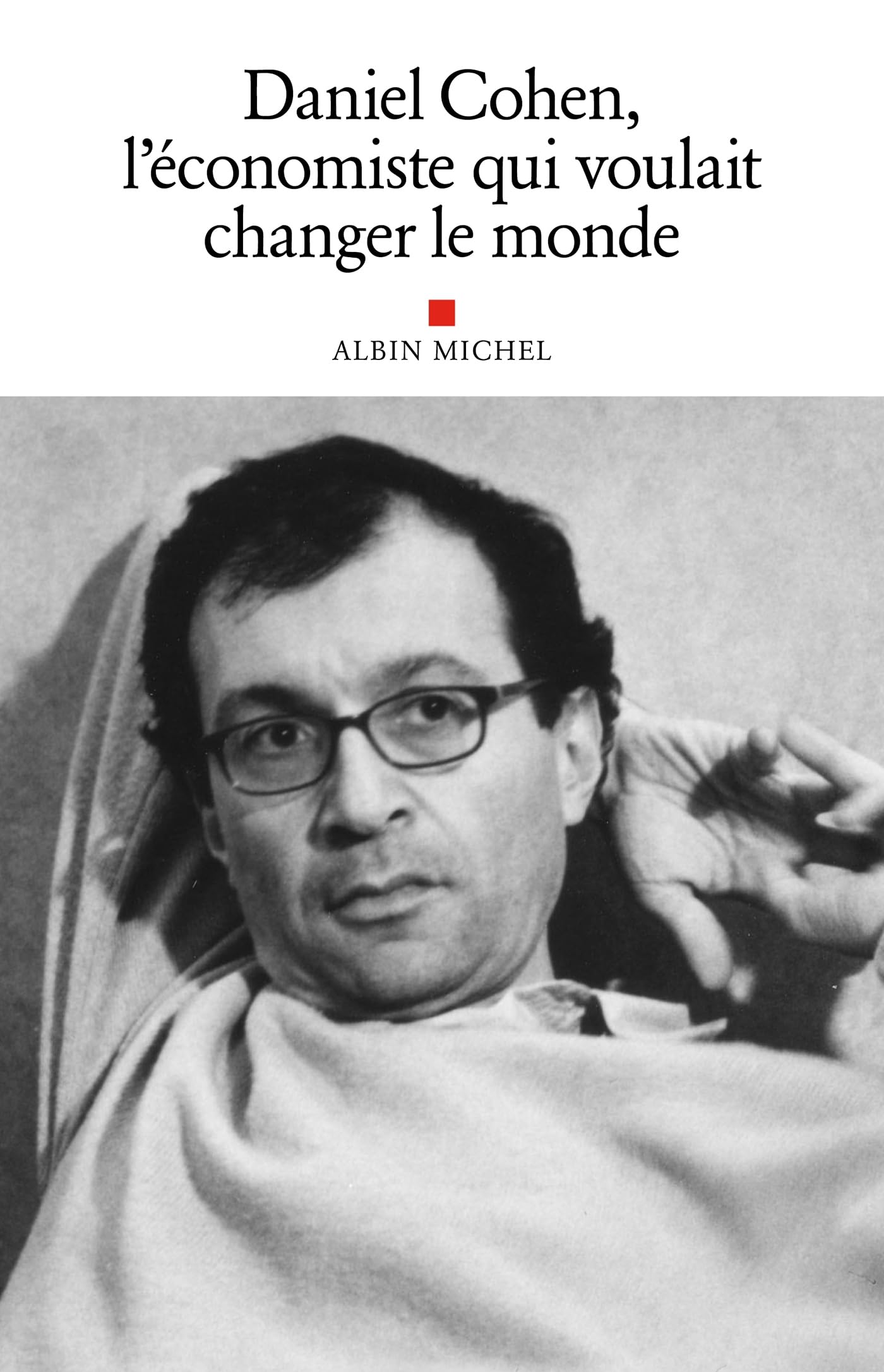 Daniel Cohen, l'économiste qui voulait changer le monde: Hommage à Daniel Cohen Non-fiction books