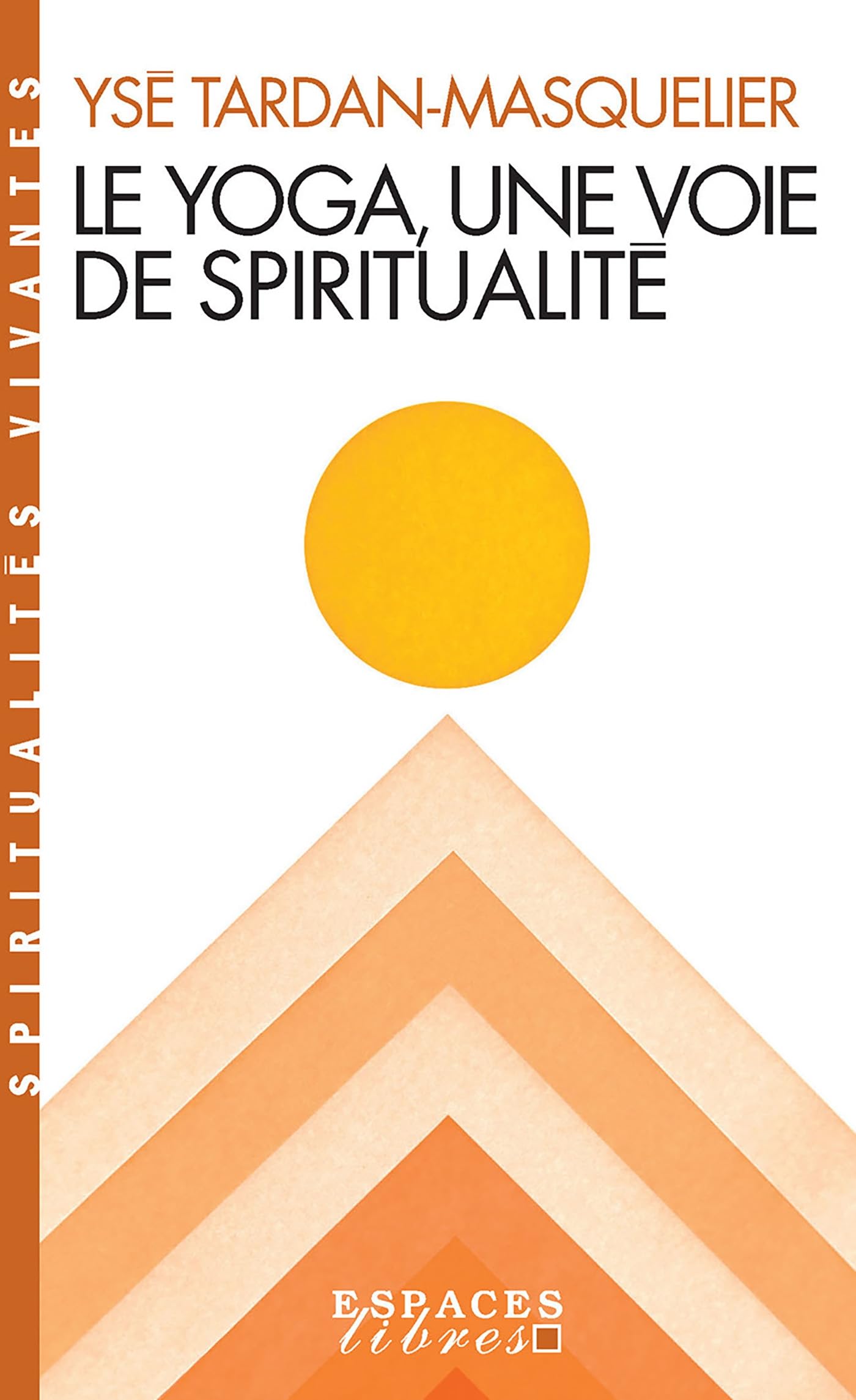 Petite spiritualité du yoga (Espaces Libres - Spiritualités Vivantes) book