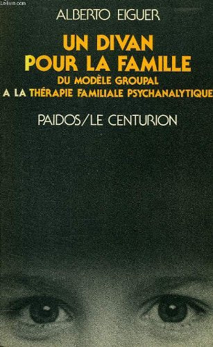 Un divan pour la famille : du modèle groupal à la thérapie familiale psychanalytique Books