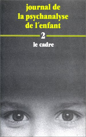 Journal de la psychanalyse de l'enfant. Vol. 2. Le Cadre book