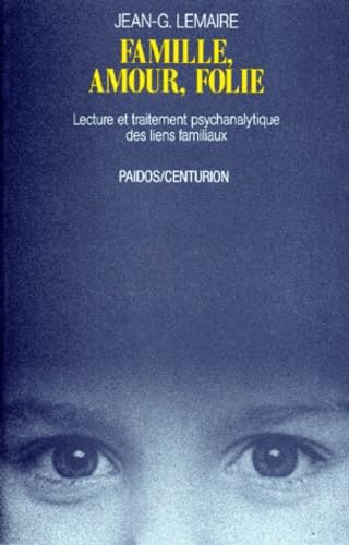 Famille, amour, folie : lecture et traitement psychanalytique des liens familiaux Books