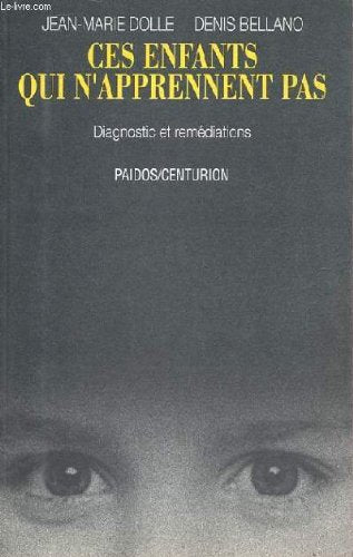 Ces enfants qui n'apprennent pas : diagnostics et remédiations cognitifs book