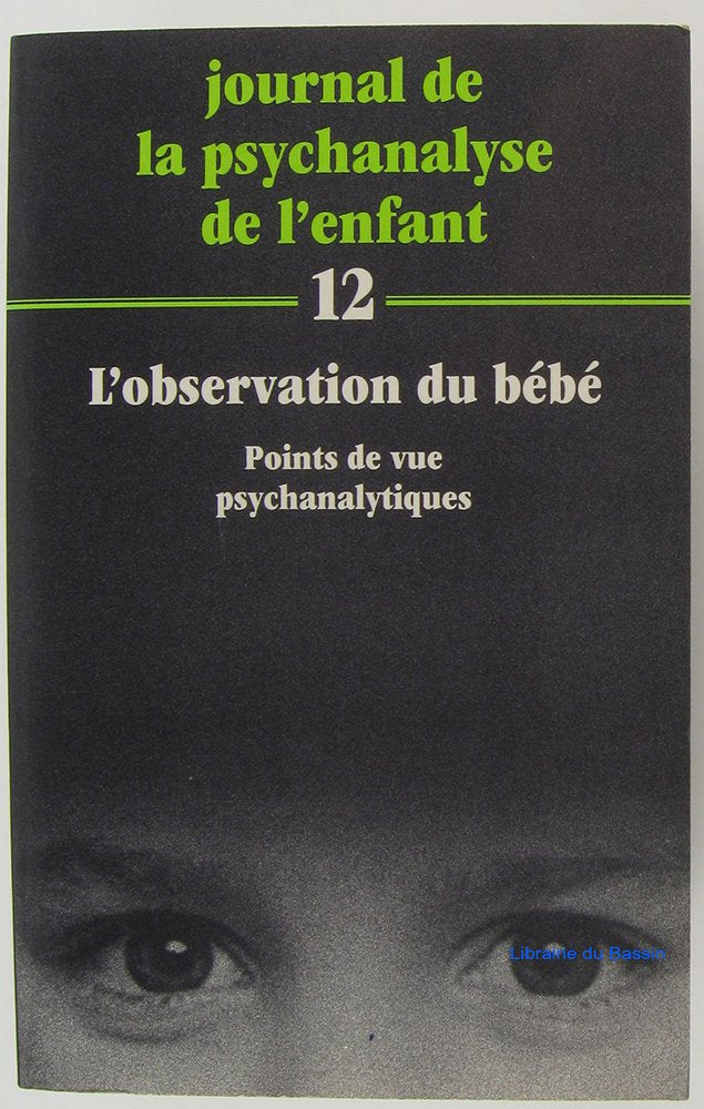Journal de la psychanalyse de l'enfant, n° 12. L'Observation du bébé : point de vue psychanalytique book