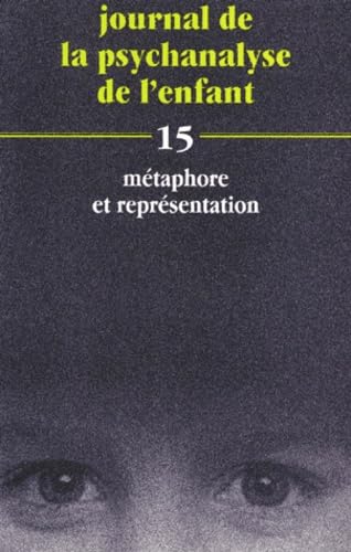 Journal de la psychanalyse de l'enfant, n° 15. Métaphore et représentation book