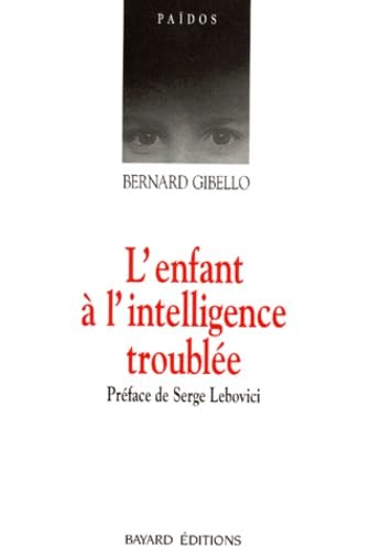 L'enfant à l'intelligence troublée : nouvelles perspectives cliniques et thérapeutiques en psychopathologie cognitive Books