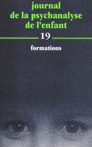 Journal de la psychanalyse de l'enfant, n° 19. Formations Books