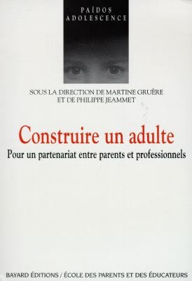 Construire un adulte : pour un partenariat entre parents et professionnels Books