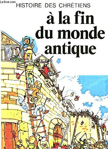 HISTOIRE DES CHRETIENS - 3 - A LA FIN DU MONDE ANTIQUE book