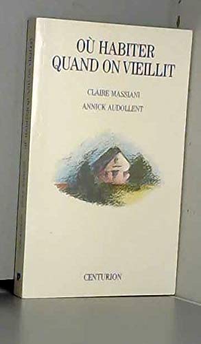 Où habiter quand on vieillit ? : vie quotidienne, aides, accueil book