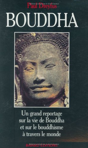 Bouddha : un grand reportage sur la vie de Bouddha et sur le bouddhisme à travers le monde Books