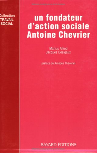 Un Fondateur d'action sociale, Antoine Chevrier Books