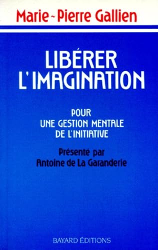 Libérer l'imagination : pour une gestion mentale de l'initiative Books