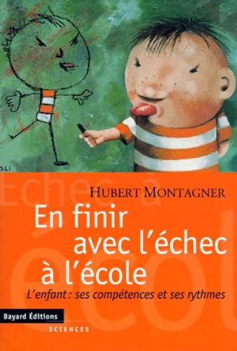 En finir avec l'échec scolaire : l'enfant, ses compétences et ses rythmes Books