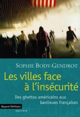 Les villes face à l'insécurité : des ghettos américains aux banlieues françaises book