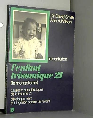 L'Enfant trisomique 21 : le mongolisme, causes et caractéristiques du syndrome de Down, développement et intégration social de l'enfant book