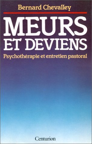Meurs et deviens : psychothérapie et entretien pastoral book