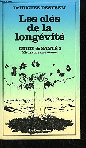 Les clés de la longévité. guide de santé n°2 Mieux vivre apres 50 ans book